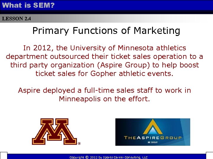 What is SEM? LESSON 2. 4 Primary Functions of Marketing In 2012, the University