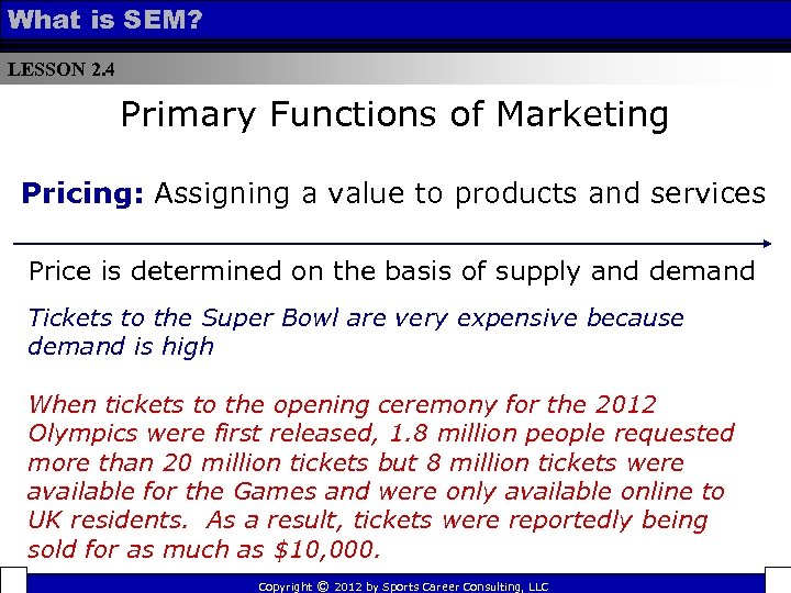 What is SEM? LESSON 2. 4 Primary Functions of Marketing Pricing: Assigning a value