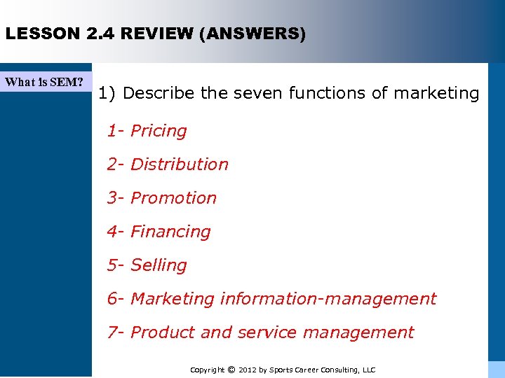 LESSON 2. 4 REVIEW (ANSWERS) What is SEM? 1) Describe the seven functions of