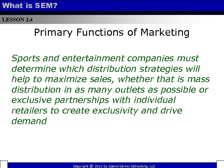 What is SEM? LESSON 2. 4 Primary Functions of Marketing Sports and entertainment companies