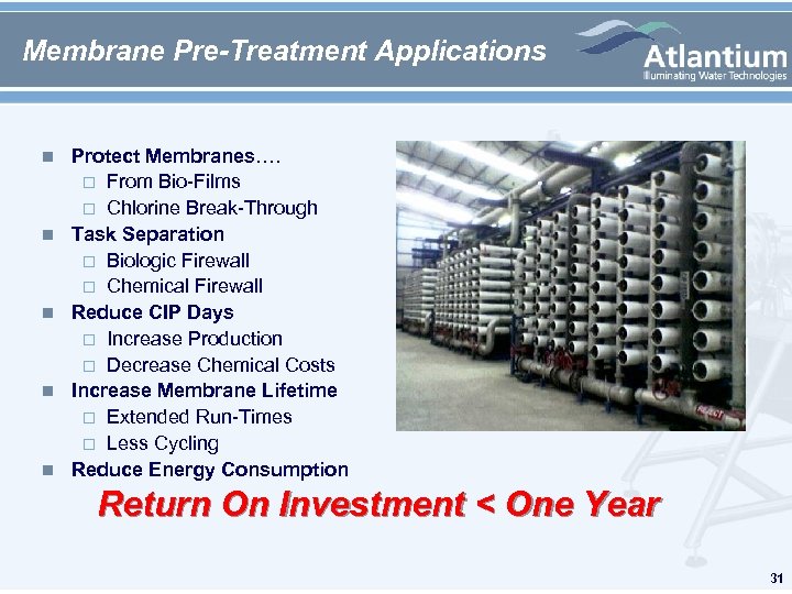 Membrane Pre-Treatment Applications n n n Protect Membranes…. From Bio-Films Chlorine Break-Through Task Separation