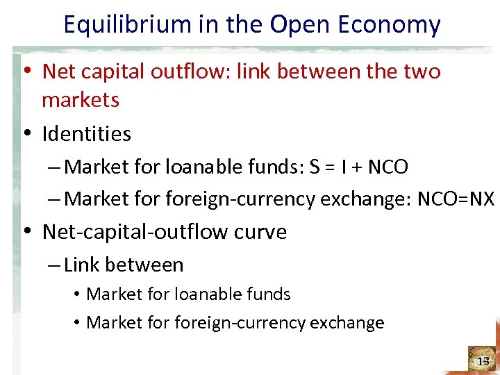 Equilibrium in the Open Economy • Net capital outflow: link between the two markets
