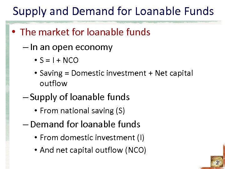 Supply and Demand for Loanable Funds • The market for loanable funds – In