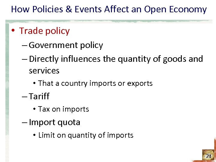 How Policies & Events Affect an Open Economy • Trade policy – Government policy