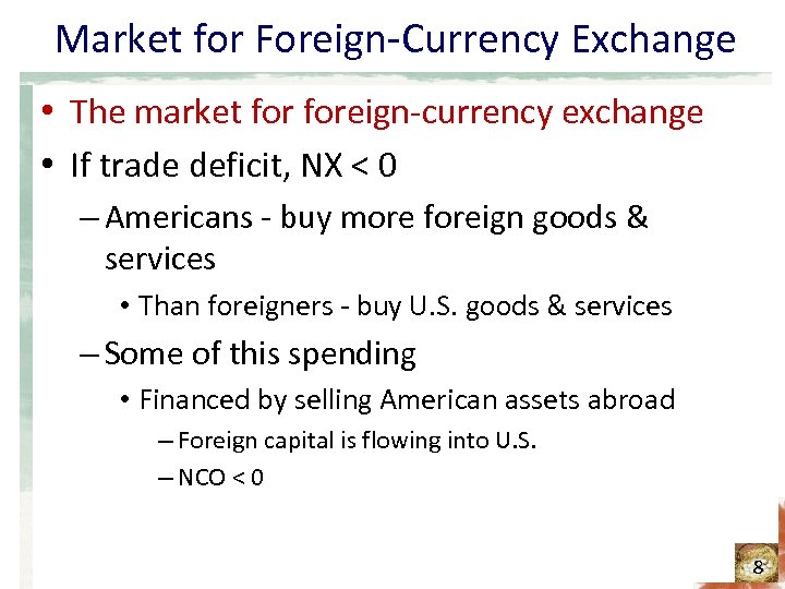 Market for Foreign-Currency Exchange • The market foreign-currency exchange • If trade deficit, NX