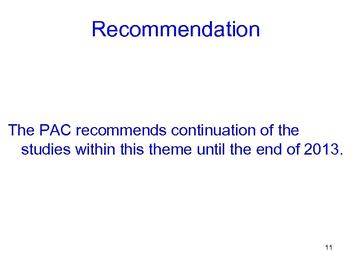 Recommendation The PAC recommends continuation of the studies within this theme until the end