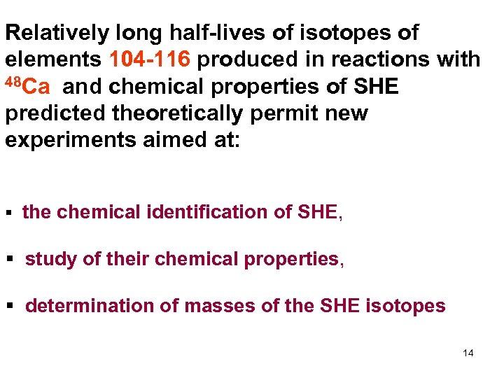 Relatively long half-lives of isotopes of elements 104 -116 produced in reactions with 48