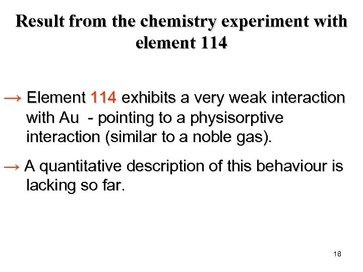 Result from the chemistry experiment with element 114 → Element 114 exhibits a very