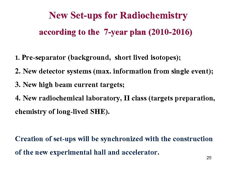 New Set-ups for Radiochemistry according to the 7 -year plan (2010 -2016) 1. Pre-separator