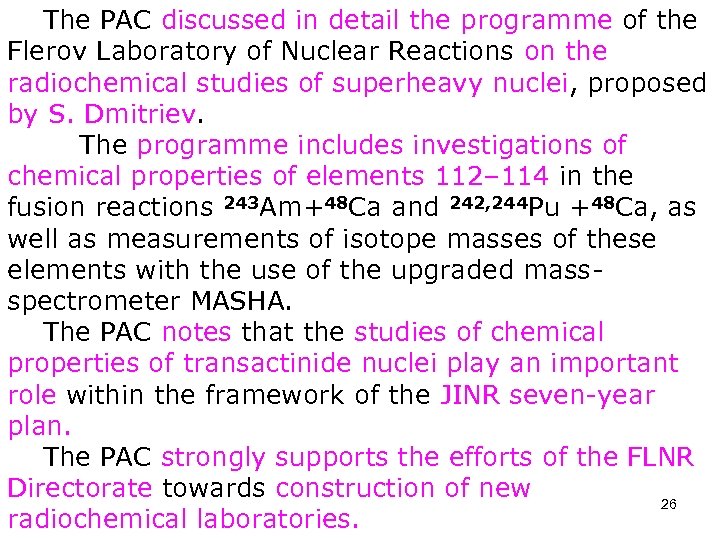 The PAC discussed in detail the programme of the Flerov Laboratory of Nuclear Reactions