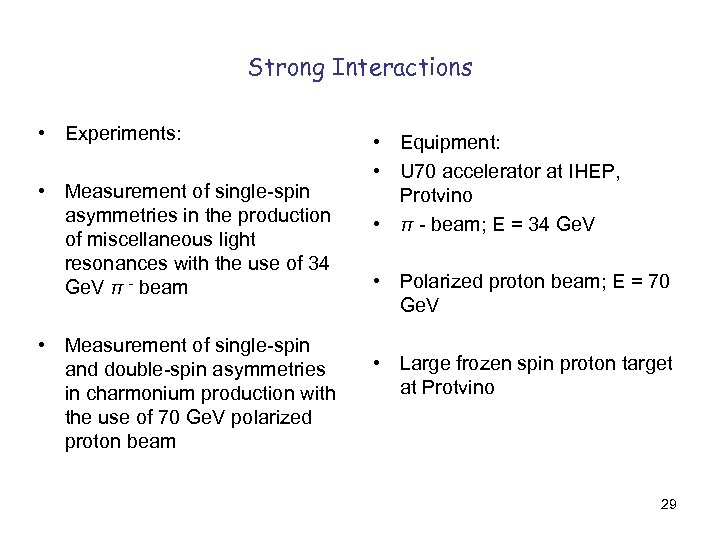 Strong Interactions • Experiments: • Measurement of single-spin asymmetries in the production of miscellaneous