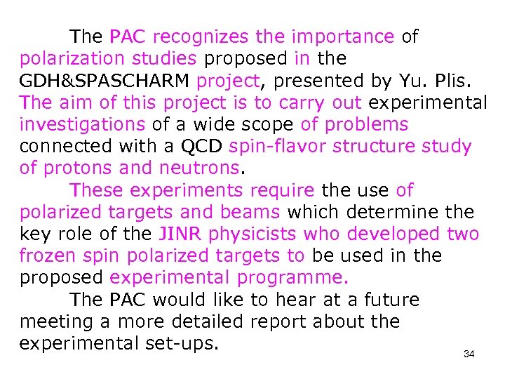 The PAC recognizes the importance of polarization studies proposed in the GDH&SPASCHARM project, presented