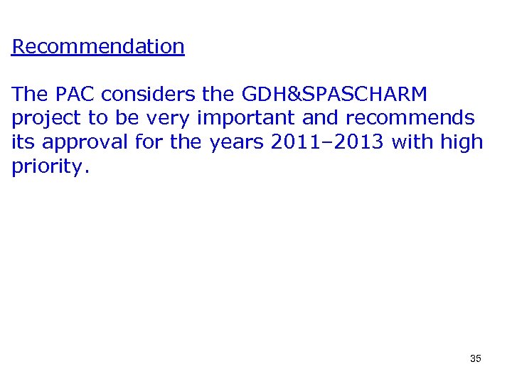 Recommendation The PAC considers the GDH&SPASCHARM project to be very important and recommends its