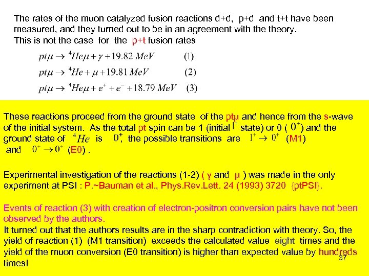 The rates of the muon catalyzed fusion reactions d+d, p+d and t+t have been