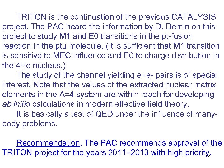 TRITON is the continuation of the previous CATALYSIS project. The PAC heard the information