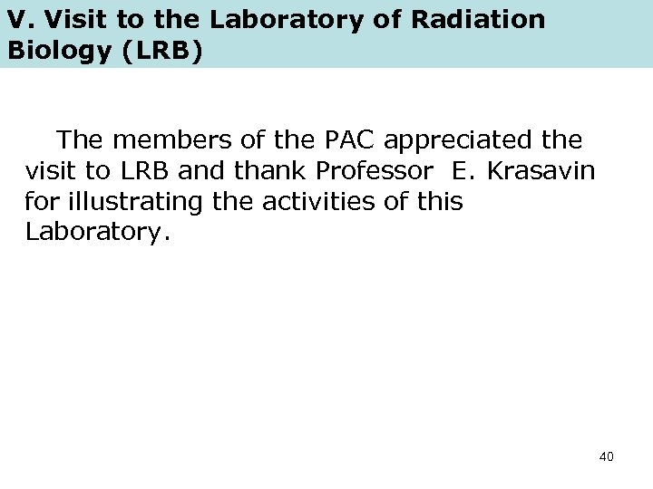 V. Visit to the Laboratory of Radiation Biology (LRB) The members of the PAC