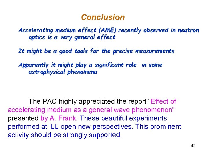 Conclusion Accelerating medium effect (AME) recently observed in neutron optics is a very general