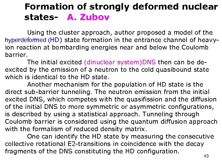 Formation of strongly deformed nuclear states- A. Zubov Using the cluster approach, author proposed