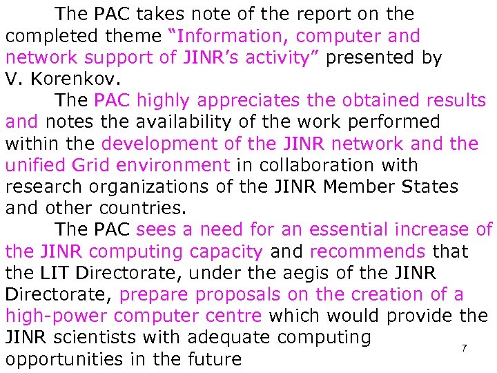 The PAC takes note of the report on the completed theme “Information, computer and