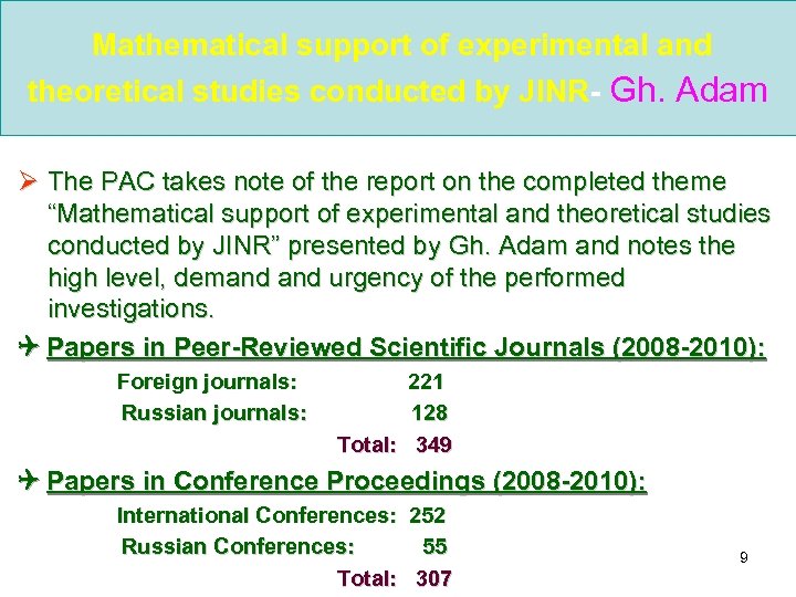  Mathematical support of experimental and theoretical studies conducted by JINR- Gh. Adam Ø