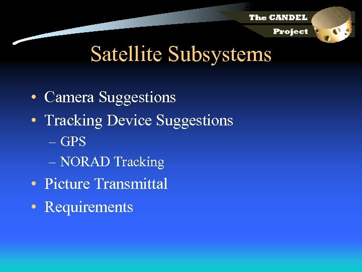 Satellite Subsystems • Camera Suggestions • Tracking Device Suggestions – GPS – NORAD Tracking