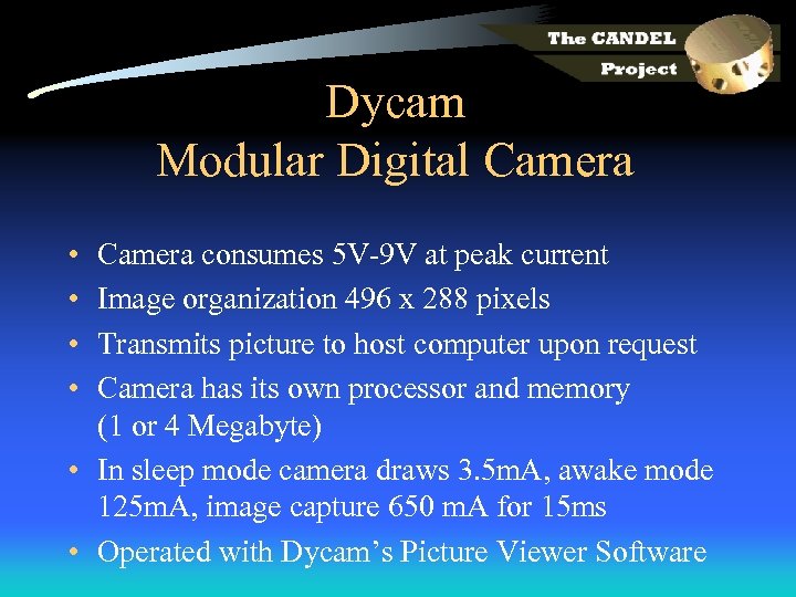 Dycam Modular Digital Camera • • Camera consumes 5 V-9 V at peak current
