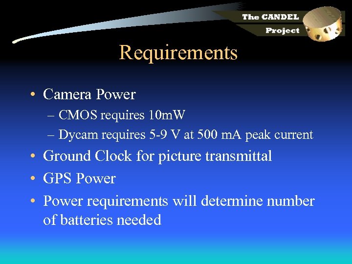 Requirements • Camera Power – CMOS requires 10 m. W – Dycam requires 5