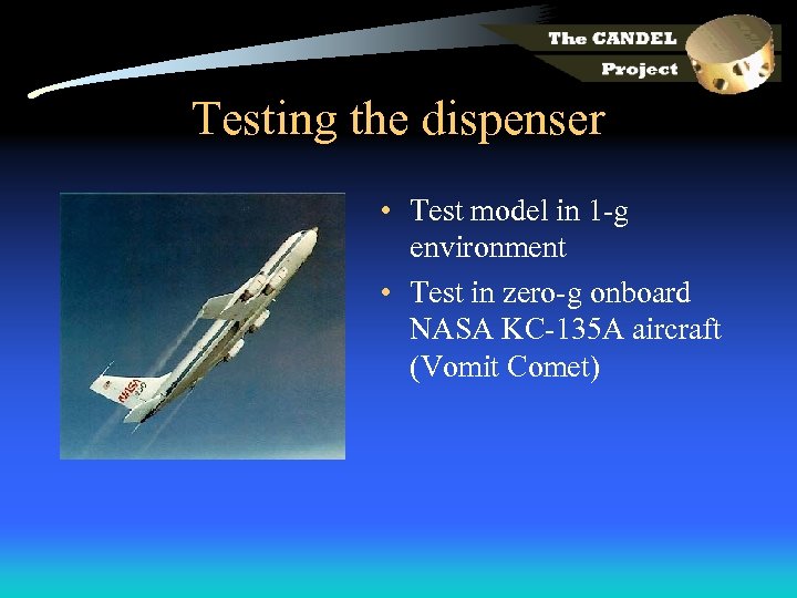 Testing the dispenser • Test model in 1 -g environment • Test in zero-g