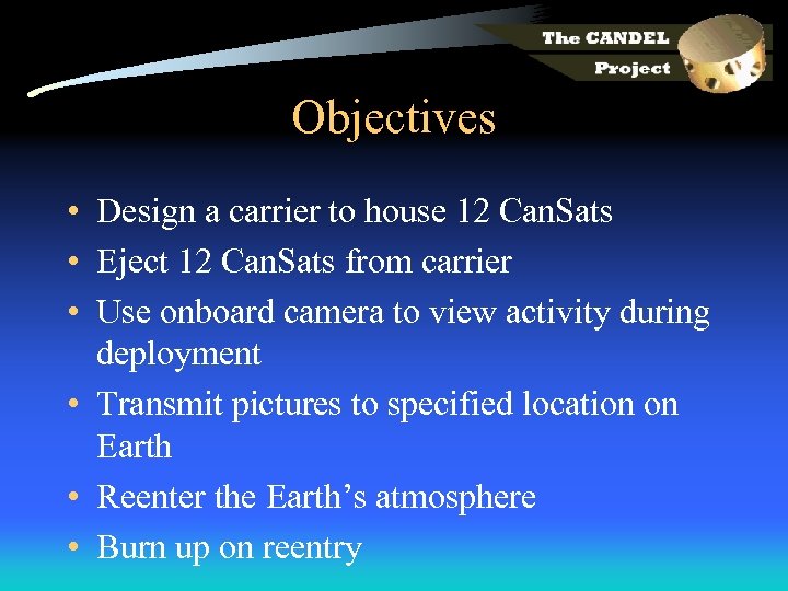 Objectives • Design a carrier to house 12 Can. Sats • Eject 12 Can.