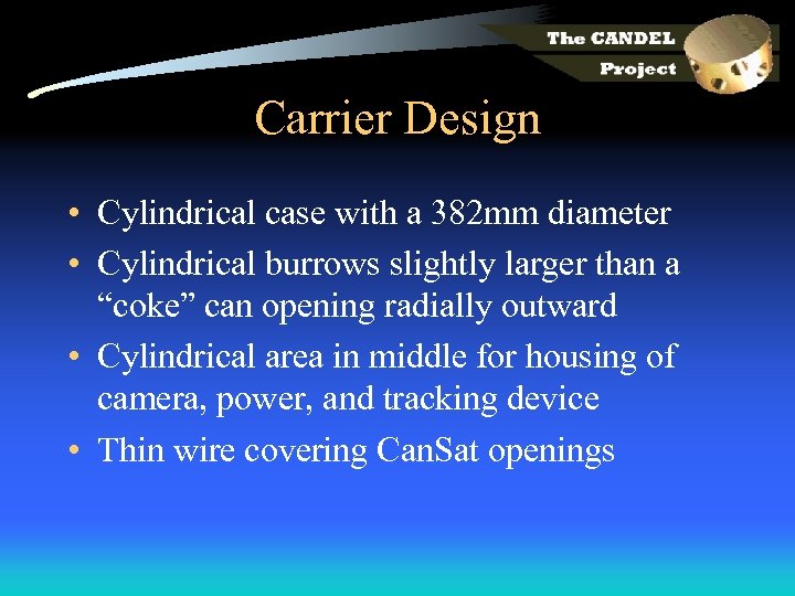 Carrier Design • Cylindrical case with a 382 mm diameter • Cylindrical burrows slightly
