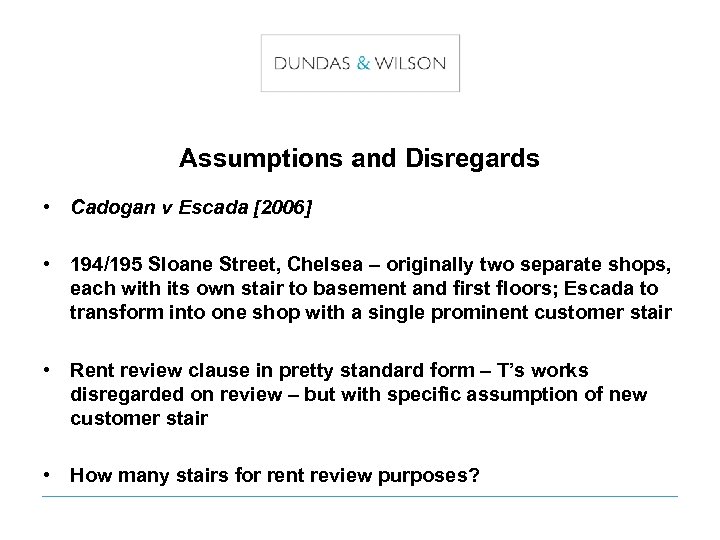 Assumptions and Disregards • Cadogan v Escada [2006] • 194/195 Sloane Street, Chelsea –