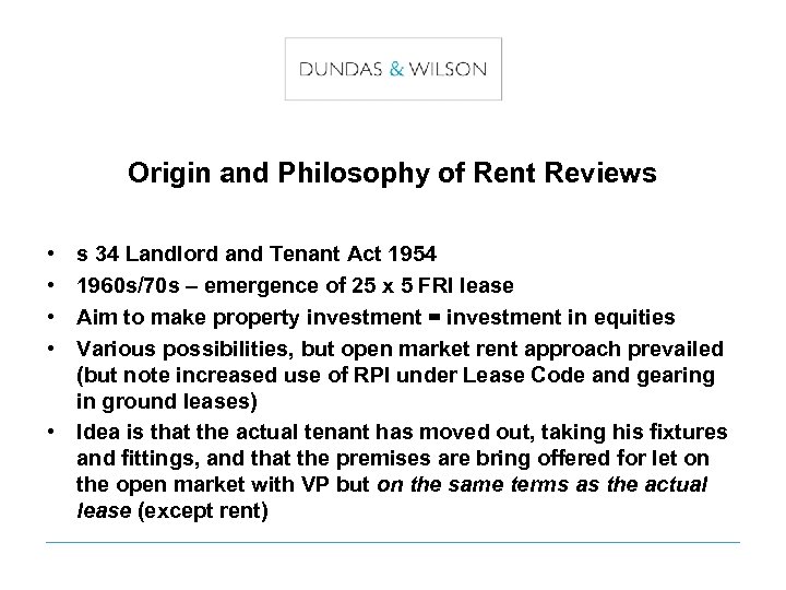 Origin and Philosophy of Rent Reviews • • s 34 Landlord and Tenant Act