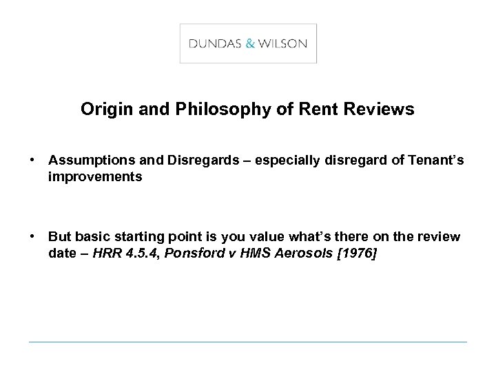 Origin and Philosophy of Rent Reviews • Assumptions and Disregards – especially disregard of