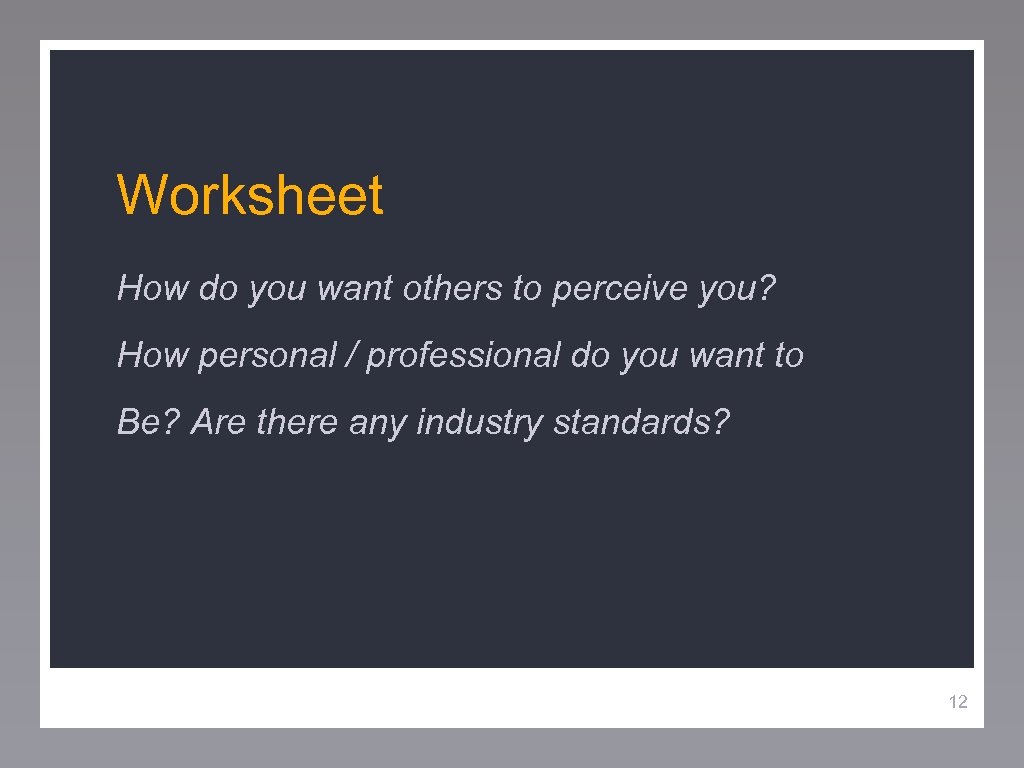 Worksheet How do you want others to perceive you? How personal / professional do