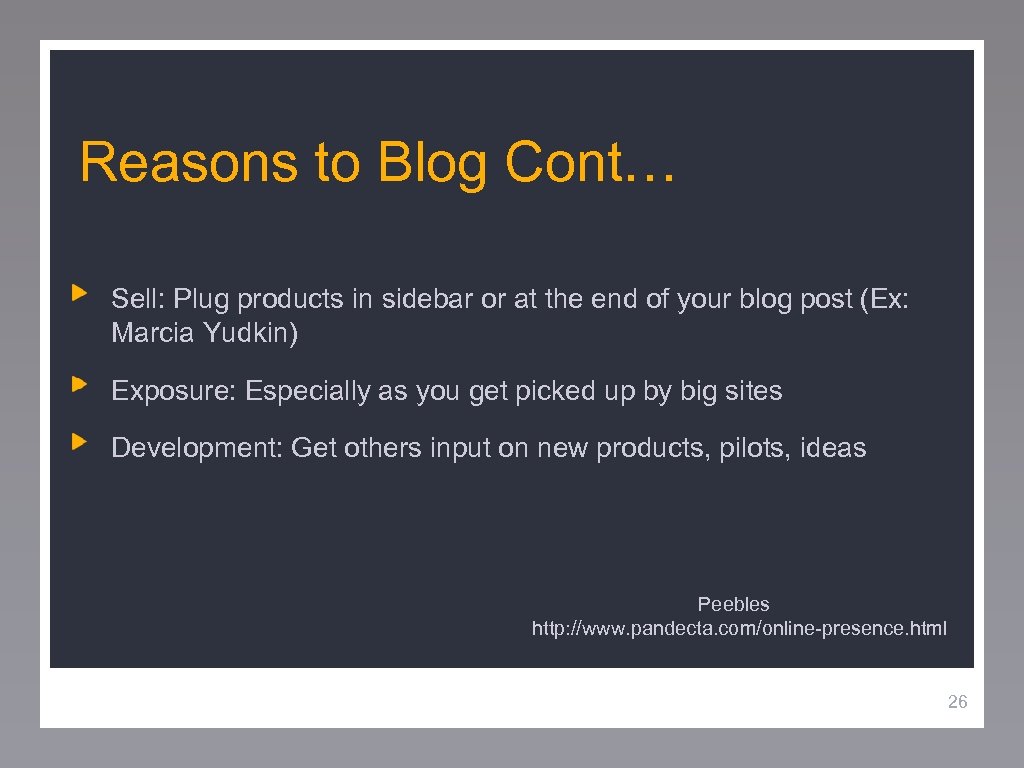 Reasons to Blog Cont… Sell: Plug products in sidebar or at the end of