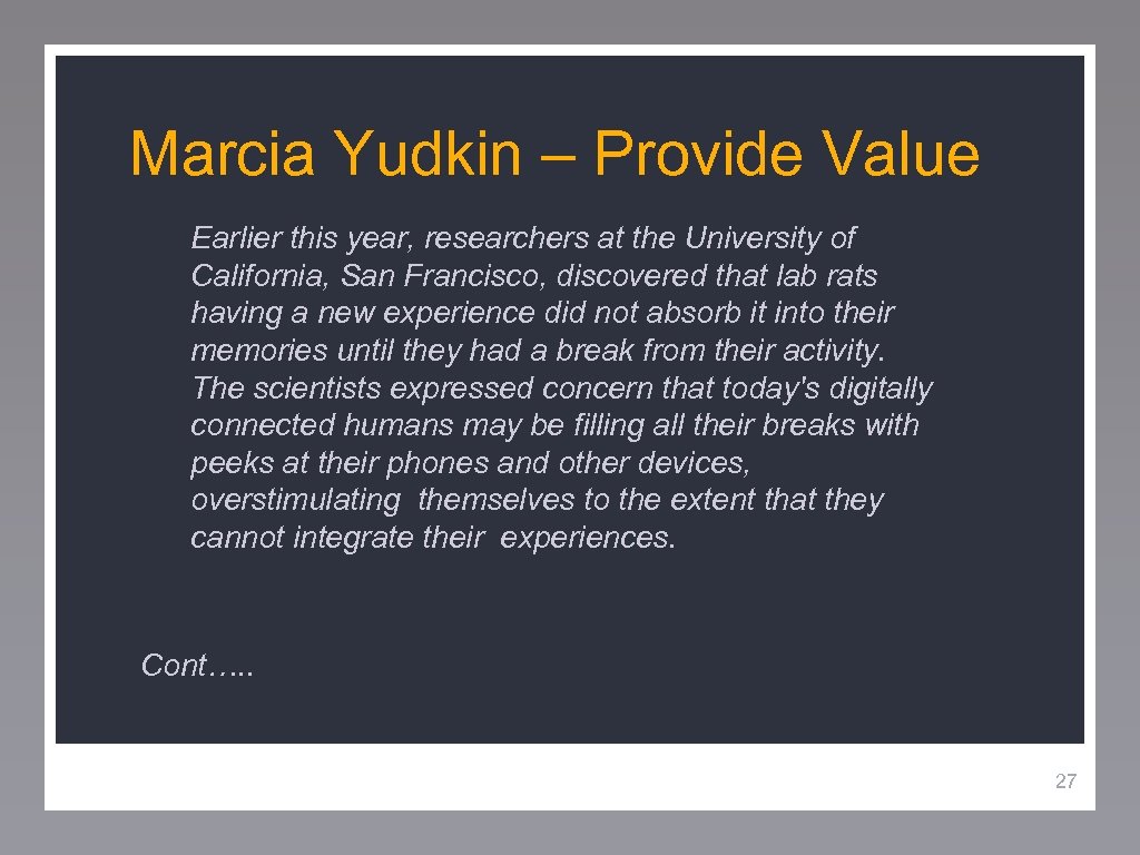 Marcia Yudkin – Provide Value Earlier this year, researchers at the University of California,
