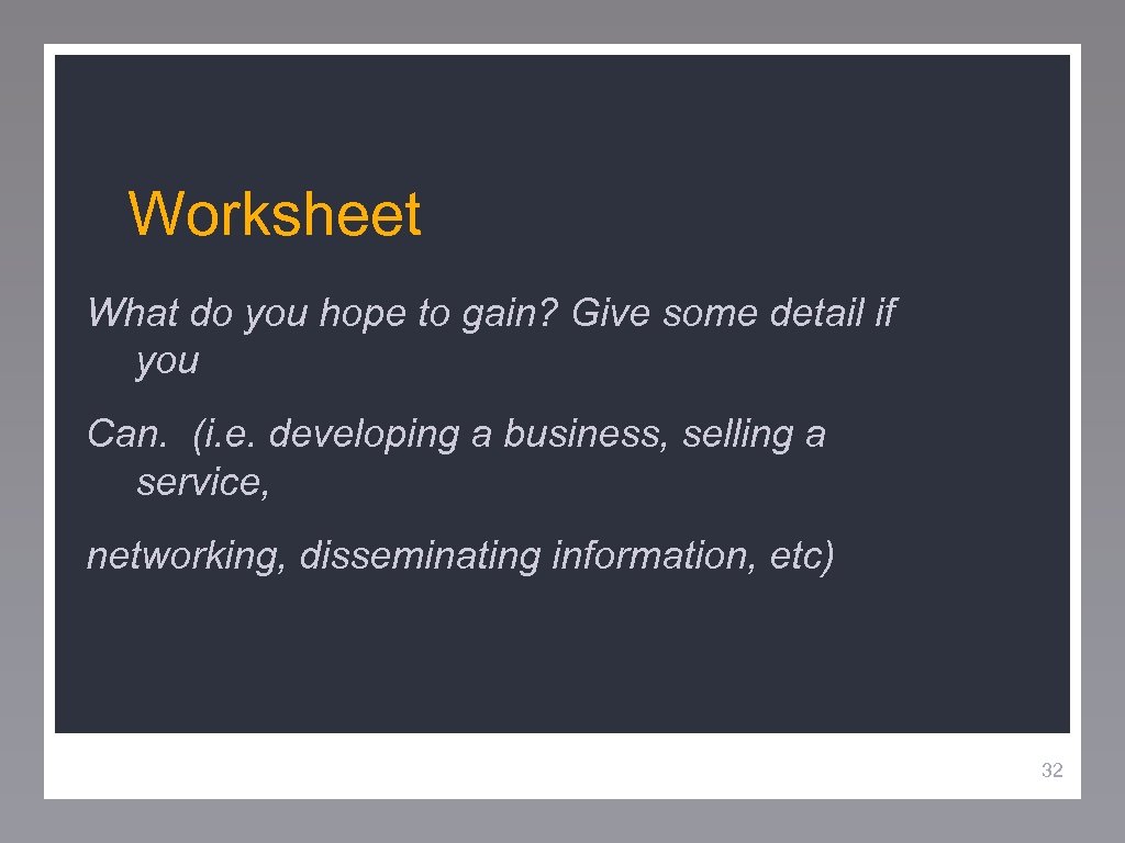 Worksheet What do you hope to gain? Give some detail if you Can. (i.