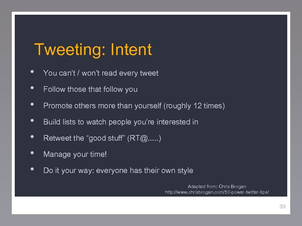 Tweeting: Intent • • You can’t / won’t read every tweet Follow those that