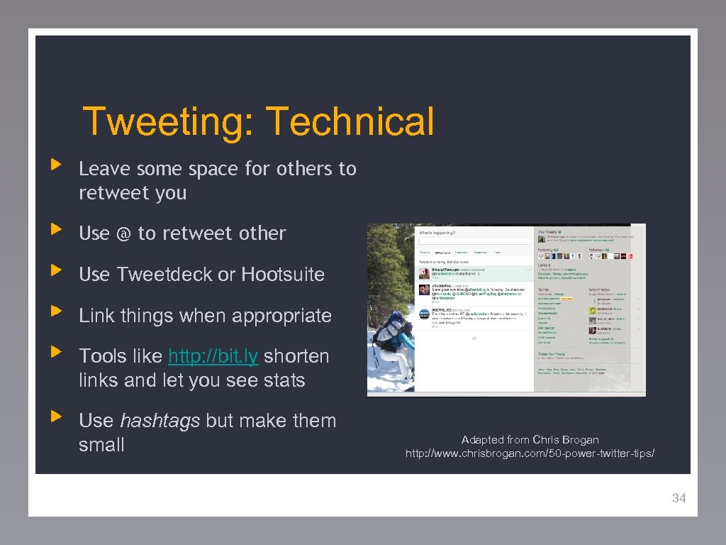Tweeting: Technical Leave some space for others to retweet you Use @ to retweet