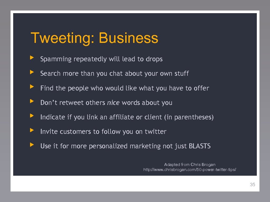 Tweeting: Business Spamming repeatedly will lead to drops Search more than you chat about