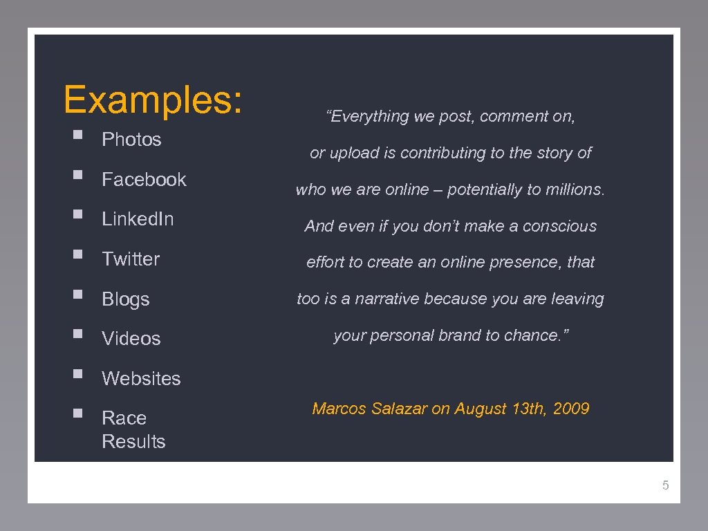 Examples: § § § § Photos Facebook “Everything we post, comment on, or upload