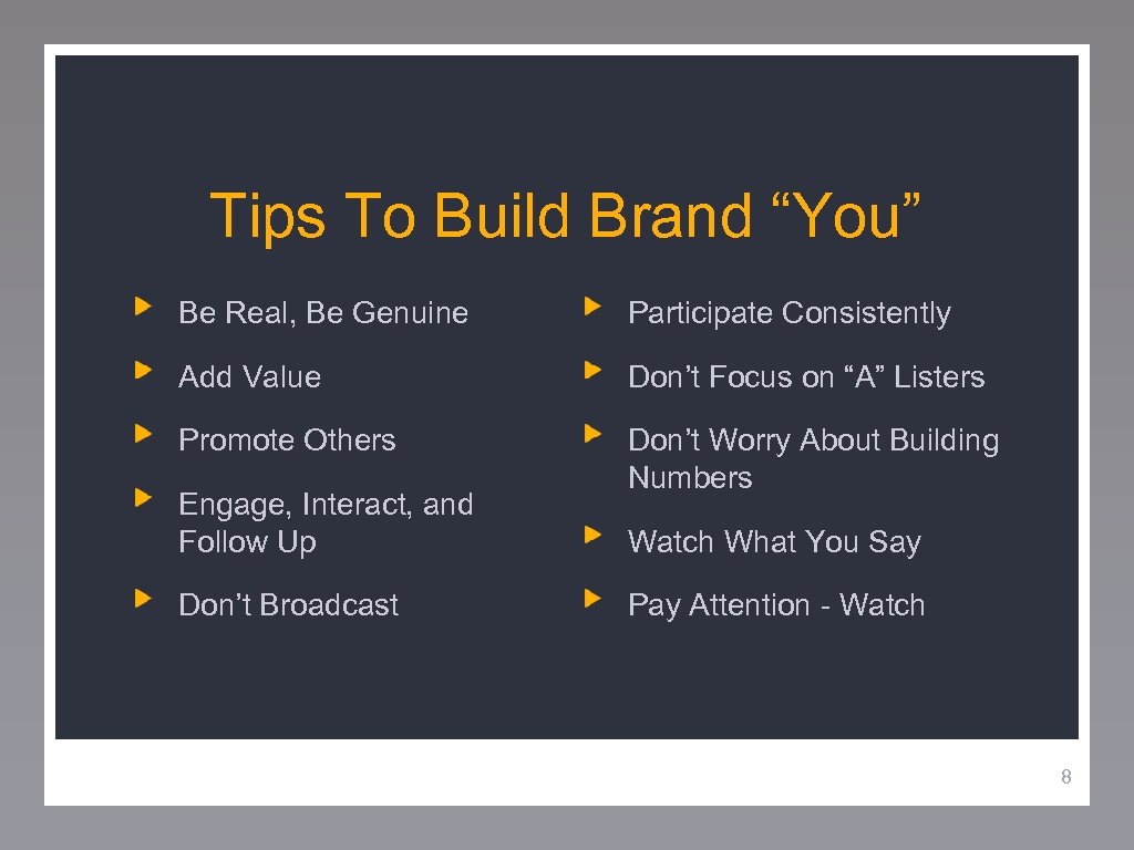 Tips To Build Brand “You” Be Real, Be Genuine Participate Consistently Add Value Don’t