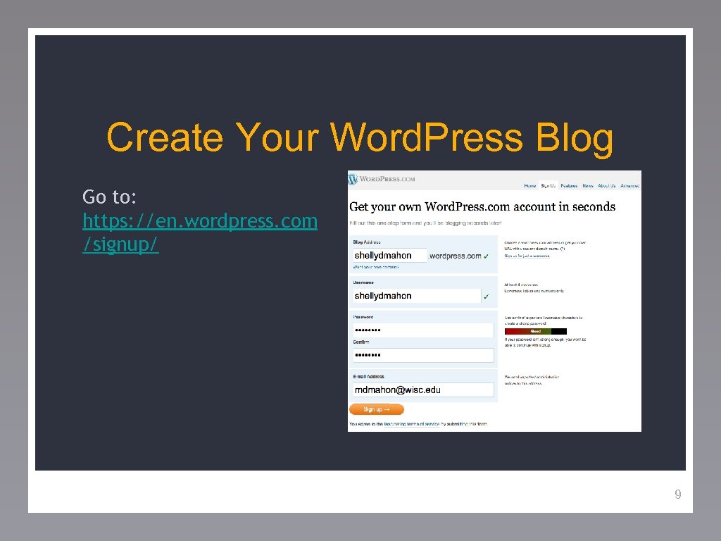 Create Your Word. Press Blog Go to: https: //en. wordpress. com /signup/ 9 