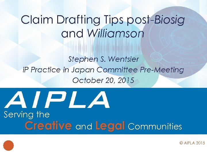 Claim Drafting Tips post-Biosig and Williamson Stephen S. Wentsler IP Practice in Japan Committee