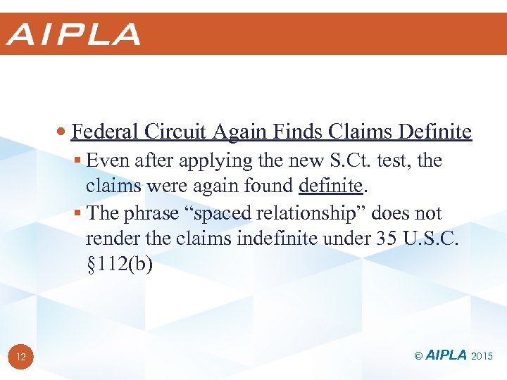  Federal Circuit Again Finds Claims Definite § Even after applying the new S.
