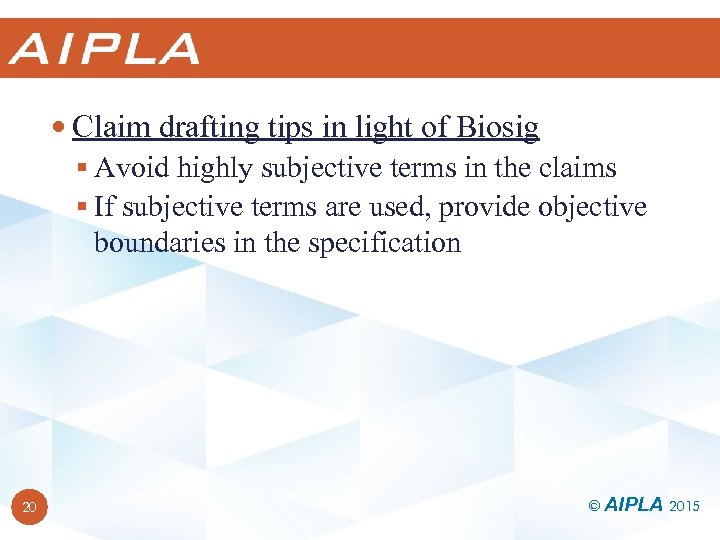 Claim drafting tips in light of Biosig § Avoid highly subjective terms in