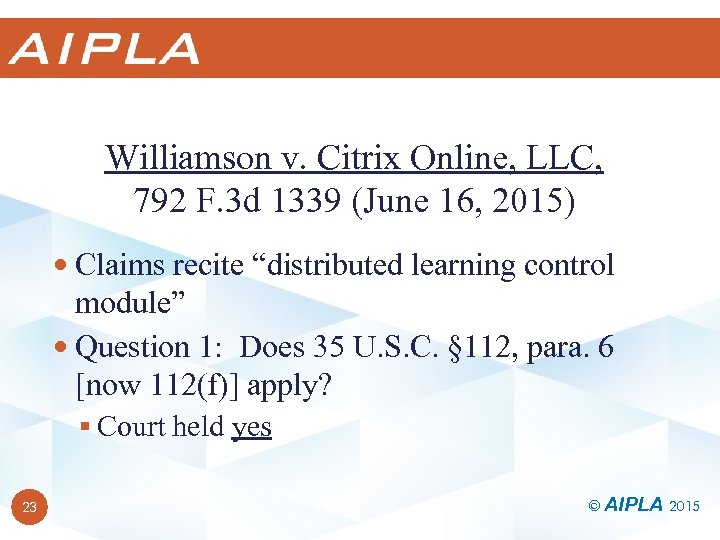 Williamson v. Citrix Online, LLC, 792 F. 3 d 1339 (June 16, 2015) Claims
