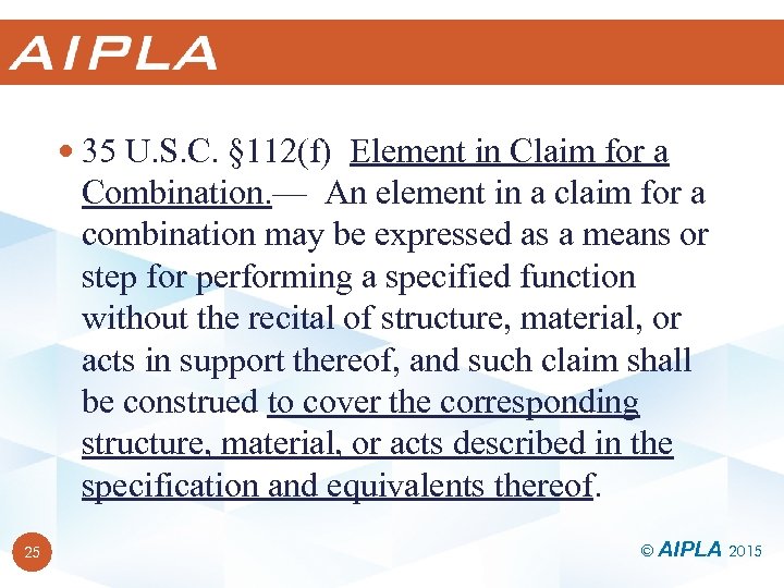  35 U. S. C. § 112(f) Element in Claim for a Combination. —