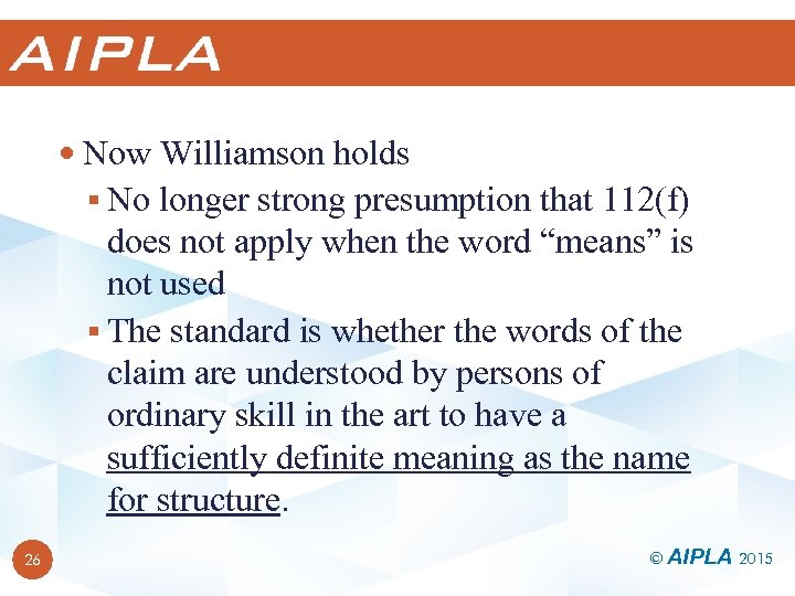  Now Williamson holds § No longer strong presumption that 112(f) does not apply