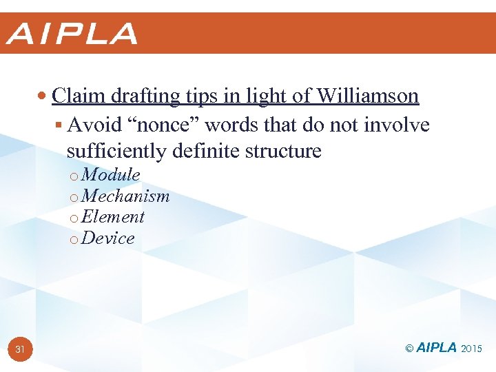  Claim drafting tips in light of Williamson § Avoid “nonce” words that do